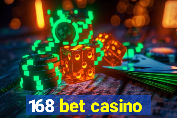 168 bet casino